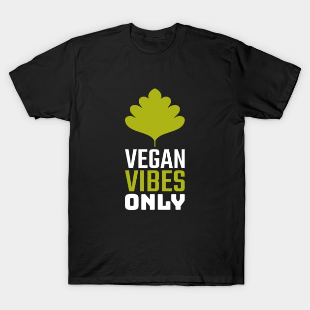 Vegan Vibes Only T-Shirt by VANARTEE